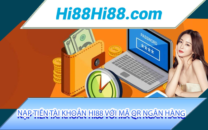 Nạp tiền tài khoản Hi88 với mã QR ngân hàng
