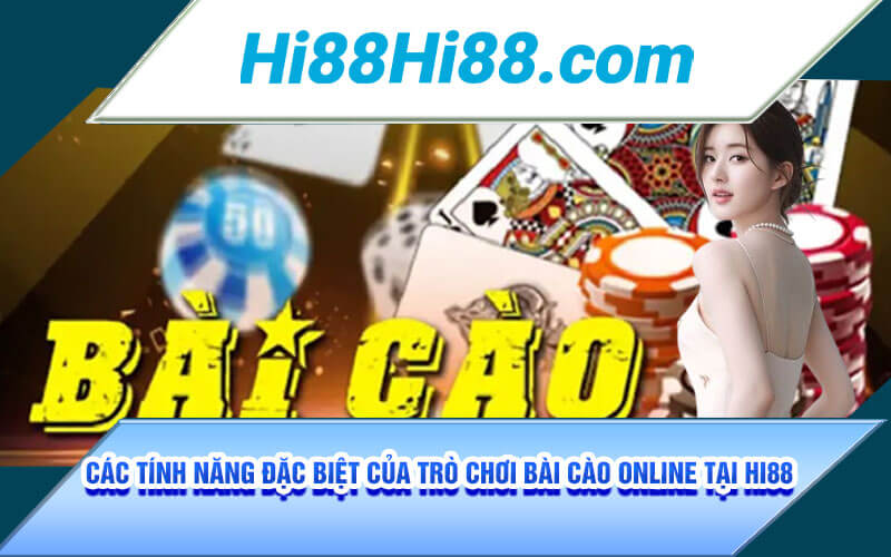 Bài Cào Online - Cá Cược Bài Cào Cực Đỉnh Tại Nhà Cái Hi88 4 Các tính năng đặc biệt của trò chơi Bài Cào Online tại Hi88