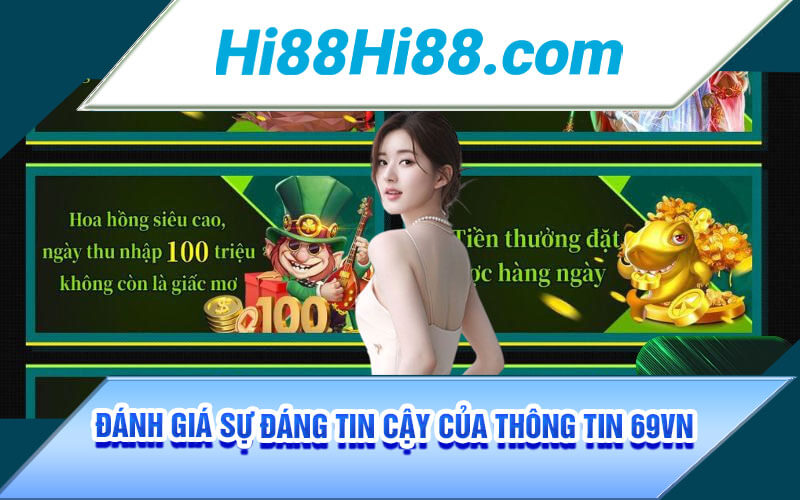 69VN Lừa Đảo | Thông Tin Cổng Game 69 Có Thật Sự Như Lời Đồn 2 Đánh giá sự đáng tin cậy của thông tin 69VN