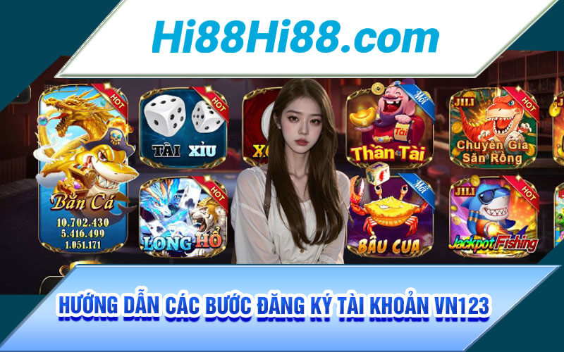 Đăng Ký VN123 | Link Đăng Ký VN123 Club Chính Thức 【2024/25】 3 Hướng dẫn các bước đăng ký tài khoản VN123