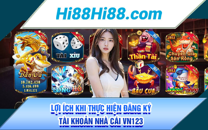 Đăng Ký VN123 | Link Đăng Ký VN123 Club Chính Thức 【2024/25】 2 Lợi ích khi thực hiện đăng ký tài khoản nhà cái VN123