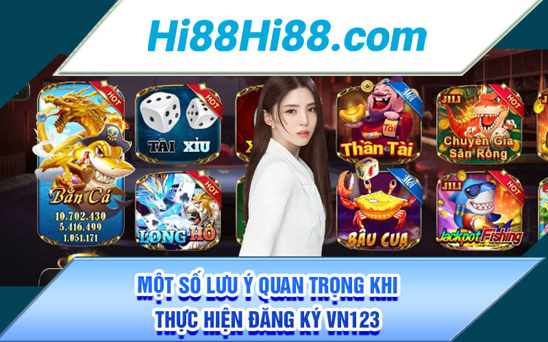 Đăng Ký VN123 | Link Đăng Ký VN123 Club Chính Thức 【2024/25】 4 Một số lưu ý quan trọng khi thực hiện đăng ký VN123