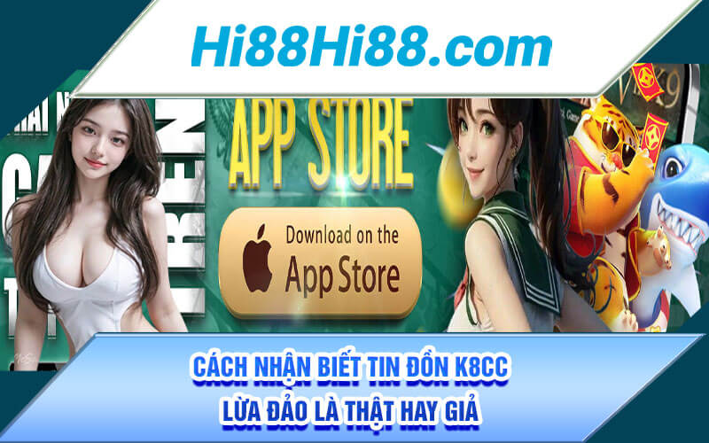 K8CC Lừa Đảo ? Giải Đáp Thật Hư Về Tin Đồn Về Nhà Cái K8CC 4 Cách nhận biết tin đồn K8CC lừa đảo là thật hay giả